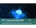 DPIA - Evaluarea de Impact GDPR: Serviciul esential pentru conformitatea cu reglementarile de protectie a datelor