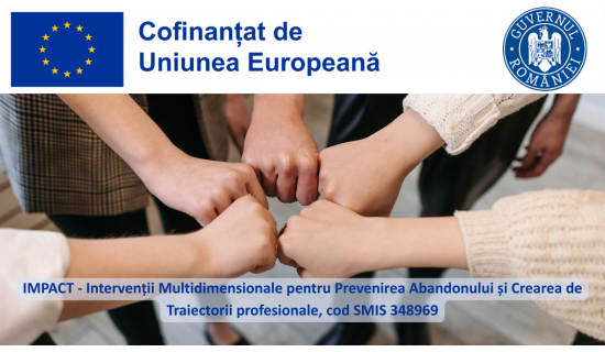 LANSARE PROIECT „IMPACT – Intervenții Multidimensionale pentru Prevenirea Abandonului și Crearea de Traiectorii Profesionale”, Cod SMIS 348969